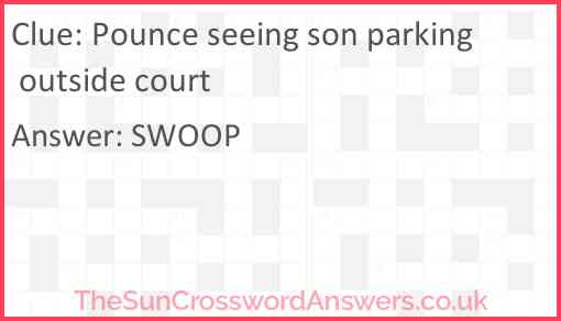 Pounce seeing son parking outside court Answer