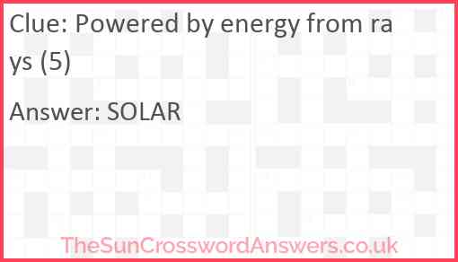 Powered by energy from rays (5) Answer