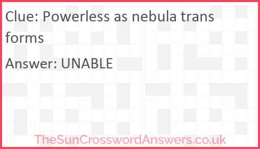 Powerless as nebula transforms Answer