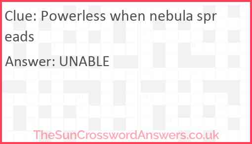 Powerless when nebula spreads Answer