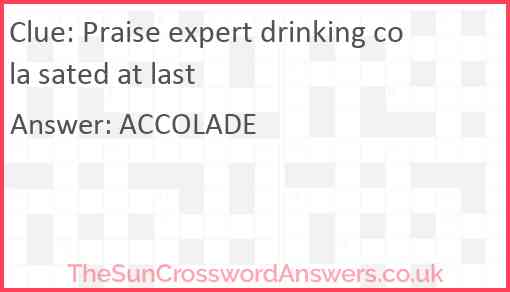 Praise expert drinking cola sated at last Answer