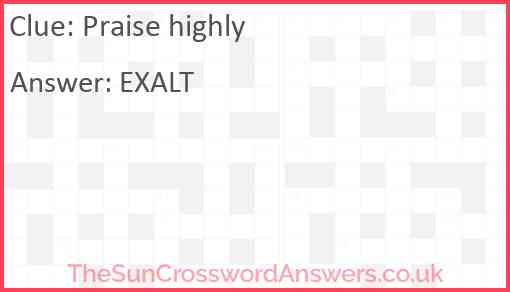 Praise highly crossword clue TheSunCrosswordAnswers co uk