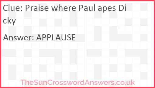 Praise where Paul apes Dicky Answer
