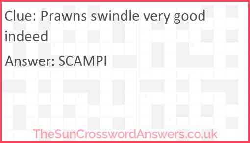 Prawns swindle very good indeed Answer