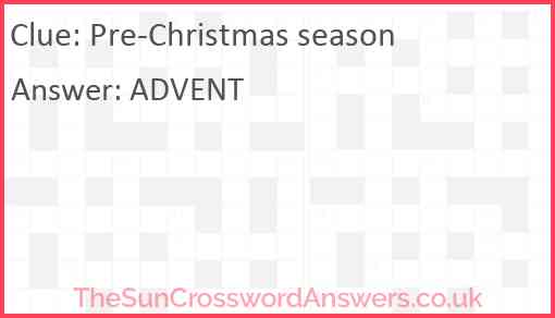 Pre Christmas season crossword clue TheSunCrosswordAnswers co uk