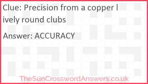 Precision from a copper lively round clubs Answer