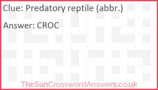 Predatory reptile (abbr.) Answer