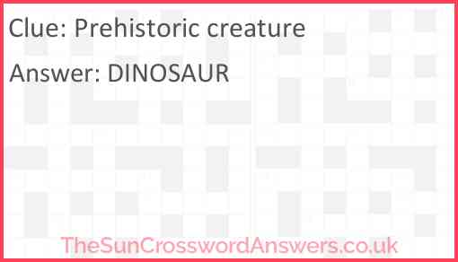 Prehistoric creature Answer