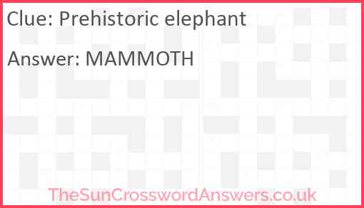 Prehistoric elephant Answer