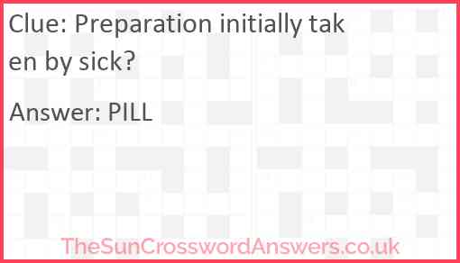 Preparation initially taken by sick? Answer