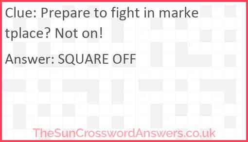 Prepare to fight in marketplace? Not on! Answer