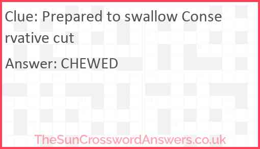 Prepared to swallow Conservative cut Answer