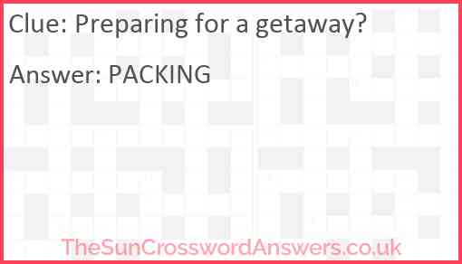 Preparing for a getaway? Answer