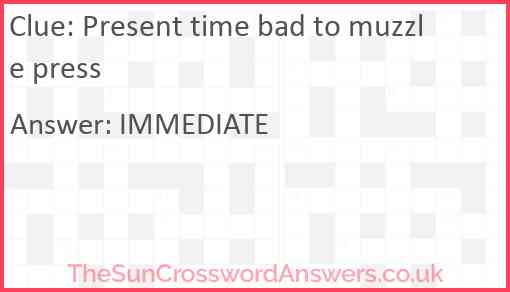 Present time bad to muzzle press Answer
