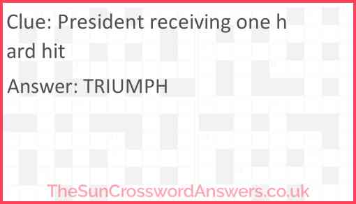 President receiving one hard hit Answer