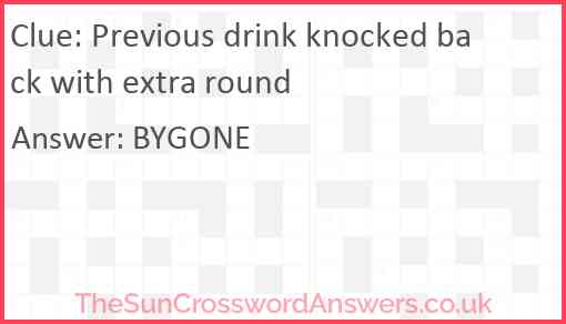 Previous drink knocked back with extra round Answer