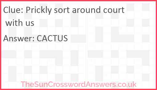 Prickly sort around court with us Answer