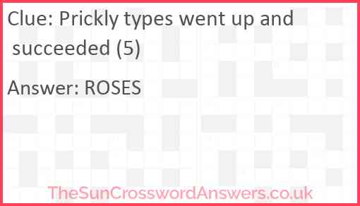 Prickly types went up and succeeded (5) Answer