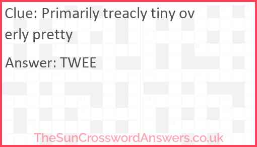 Primarily treacly tiny overly pretty Answer