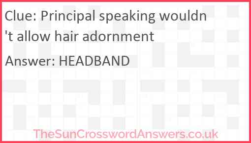 Principal speaking wouldn't allow hair adornment Answer