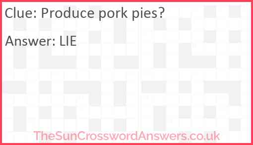 Produce pork pies? Answer