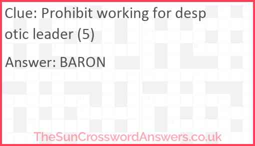 Prohibit working for despotic leader (5) Answer