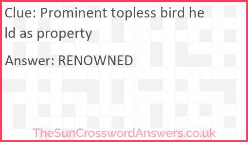 Prominent topless bird held as property Answer