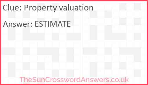 Property valuation crossword clue TheSunCrosswordAnswers co uk