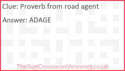 Proverb from road agent Answer