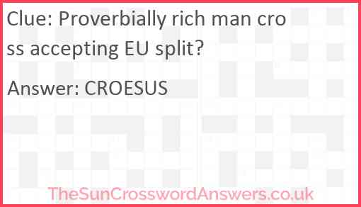 Proverbially rich man cross accepting EU split? Answer