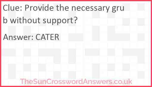Provide the necessary grub without support? Answer