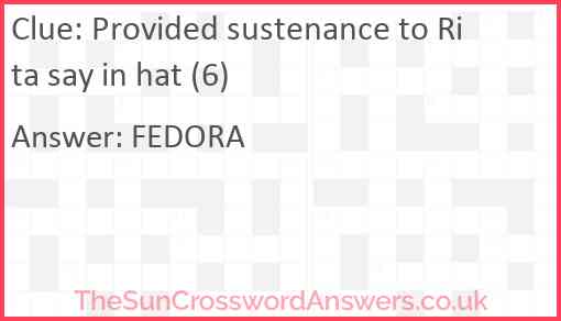 Provided sustenance to Rita say in hat (6) Answer