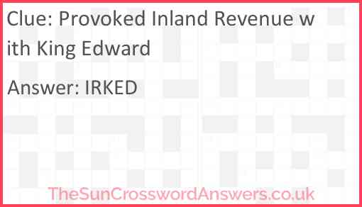 Provoked Inland Revenue with King Edward Answer