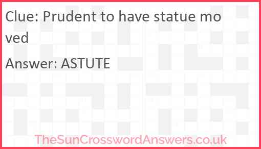 Prudent to have statue moved Answer