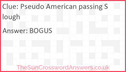 Pseudo American passing Slough Answer