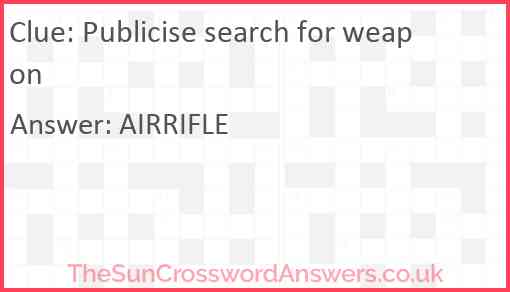 Publicise search for weapon Answer