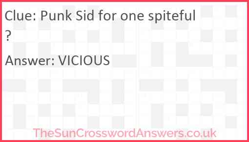 Punk Sid for one spiteful? Answer
