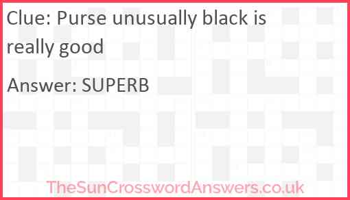 Purse unusually black is really good Answer