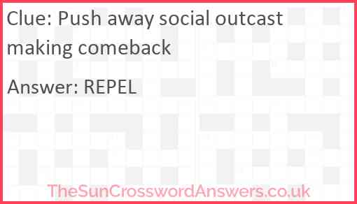 Push away social outcast making comeback Answer
