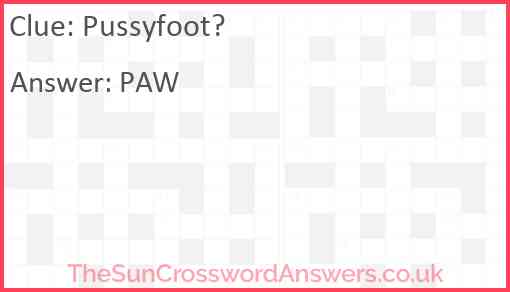 Pussyfoot? Answer