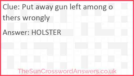 Put away gun left among others wrongly Answer