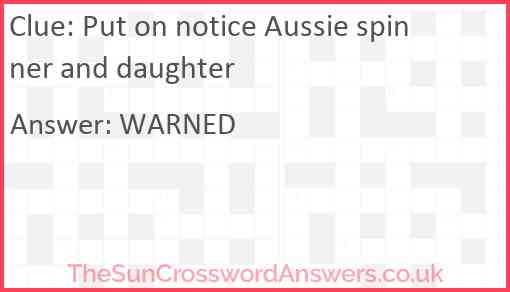 Put on notice Aussie spinner and daughter Answer