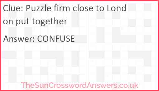Puzzle firm close to London put together Answer