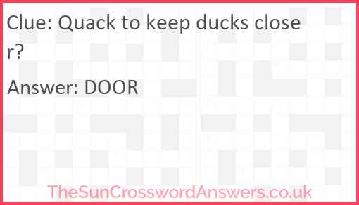 Quack to keep ducks closer? Answer