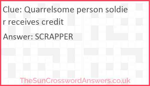 Quarrelsome person soldier receives credit Answer
