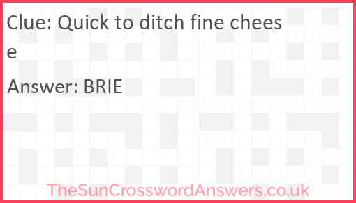 Quick to ditch fine cheese Answer