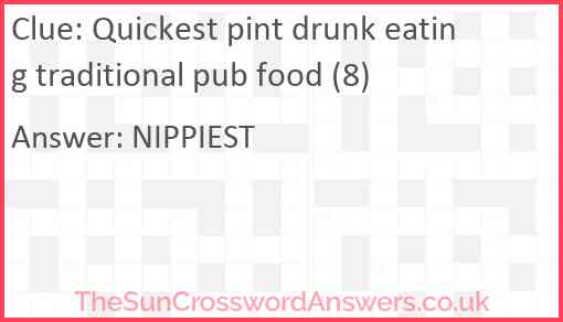 Quickest pint drunk eating traditional pub food (8) Answer