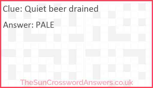 Quiet beer drained Answer