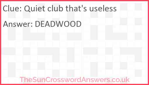 Quiet club that's useless Answer