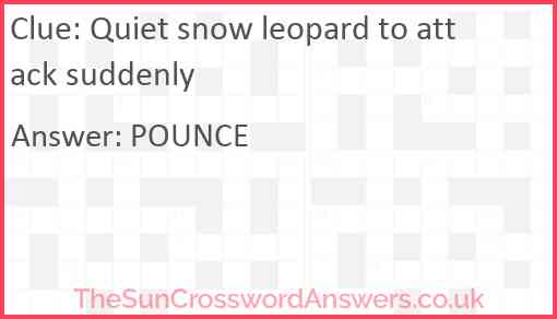 Quiet snow leopard to attack suddenly Answer